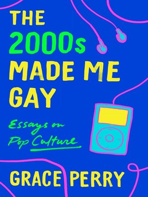 cover image of The 2000s Made Me Gay